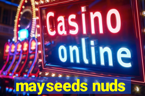 mayseeds nuds